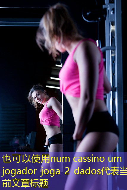 num cassino um jogador joga 2 dados num cassino um jogador joga 2 dados