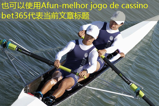 melhor jogo de cassino bet365 melhor jogo de cassino bet365