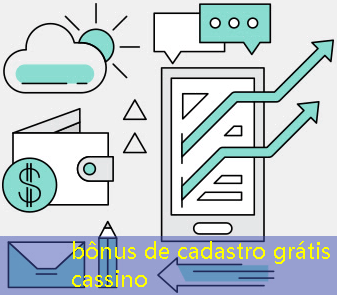bônus de cadastro grátis cassino